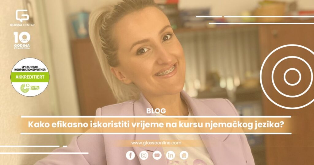Kako efikasno iskoristiti vrijeme na kursu njemačkog jezika - ključ uspješnog učenja 6 glossa blog eldisa druzanovic njemacki