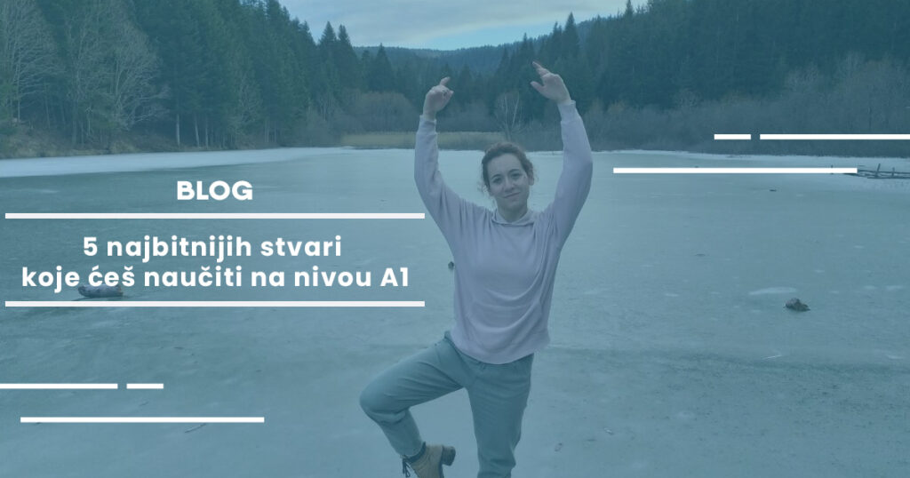 5 najbitnijih stvari koje ćeš naučiti na nivou A1 7 Blog plavi naziv 1200x630